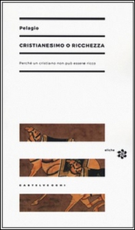 Cristianesimo o ricchezza. Perché un cristiano non può essere ricco - Librerie.coop Cristianesimo o ricchezza. Perché un cristiano non può essere ricco - Librerie.coop