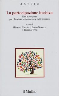 La partecipazione incisiva. Idee e proposte per rilanciare la democrazia nelle imprese - Librerie.coop