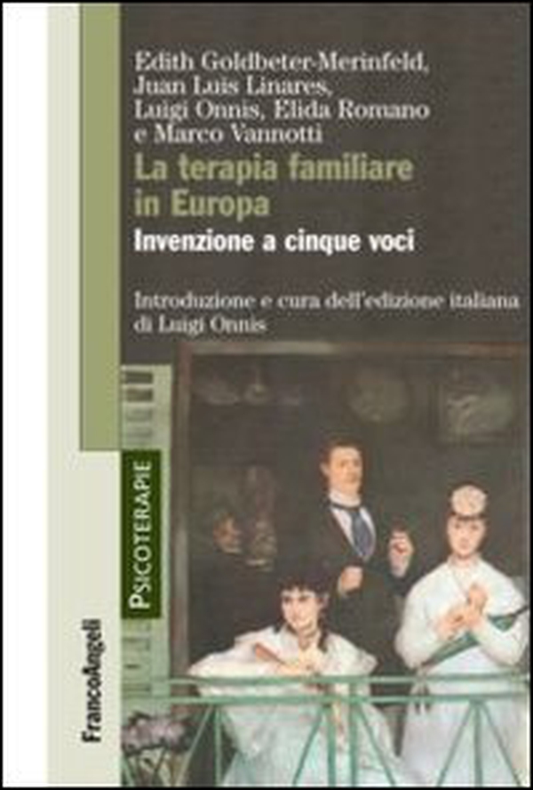 La terapia familiare in Europa. Invenzione a cinque voci - Librerie.coop La terapia familiare in Europa. Invenzione a cinque voci - Librerie.coop