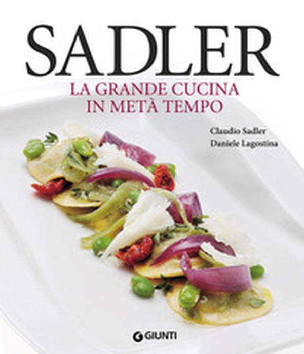 Sadler. La grande cucina in metà tempo - Librerie.coop Sadler. La grande cucina in metà tempo - Librerie.coop