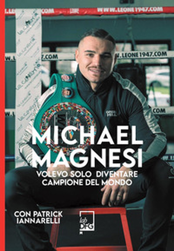 Michael Magnesi. Volevo solo diventare campione del mondo - Librerie.coop