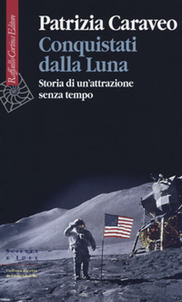 Conquistati dalla Luna. Storia di un'attrazione senza tempo - Librerie.coop Conquistati dalla Luna. Storia di un'attrazione senza tempo - Librerie.coop