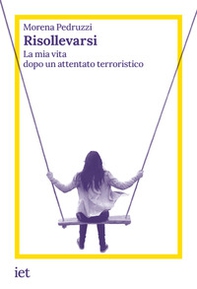 Risollevarsi. La mia vita dopo un attentato terroristico - Librerie.coop