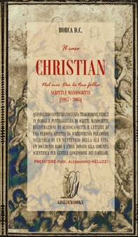 Il caso Christian. Nel mio Dio la tua follia (1985-2005). Scritti e manoscritti di un paziente affetto da schizofrenia paranoide cronica - Librerie.coop Il caso Christian. Nel mio Dio la tua follia (1985-2005). Scritti e manoscritti di un paziente affetto da schizofrenia paranoide cronica - Librerie.coop