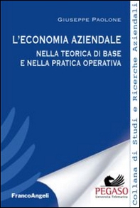 L'economia aziendale nella teorica di base e nella pratica operativa - Librerie.coop