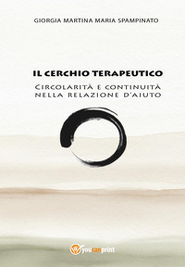 Il cerchio terapeutico. Circolarità e continuità nella relazione d'aiuto - Librerie.coop Il cerchio terapeutico. Circolarità e continuità nella relazione d'aiuto - Librerie.coop