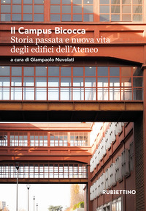 Il Campus Bicocca. Storia passata e nuova vita degli edifici dell'Ateneo - Librerie.coop Il Campus Bicocca. Storia passata e nuova vita degli edifici dell'Ateneo - Librerie.coop