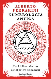 Numerologia antica. Decidi il tuo destino con il potere dei numeri - Librerie.coop