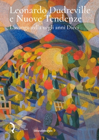 Leonardo Dudreville e Nuove Tendenze. L'avanguardia negli anni Dieci - Librerie.coop