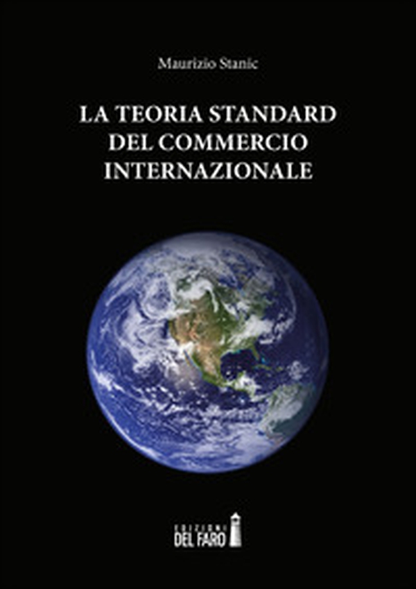 La teoria standard del commercio internazionale - Librerie.coop La teoria standard del commercio internazionale - Librerie.coop