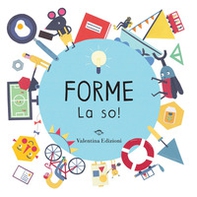 Forme. La so! - Librerie.coop