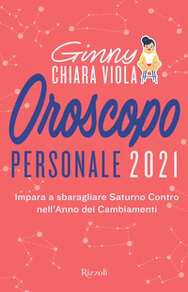 Oroscopo personale 2021. Impara a sbaragliare Saturno contro nell'anno dei cambiamenti - Librerie.coop Oroscopo personale 2021. Impara a sbaragliare Saturno contro nell'anno dei cambiamenti - Librerie.coop