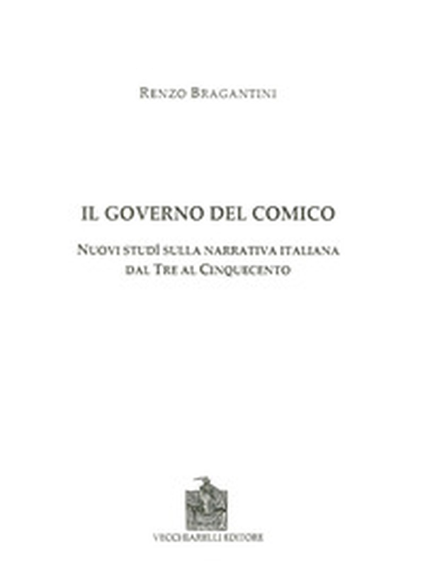 Il governo del comico. Nuovi studi sulla narrativa italiana dal Tre al Cinquecento - Librerie.coop Il governo del comico. Nuovi studi sulla narrativa italiana dal Tre al Cinquecento - Librerie.coop