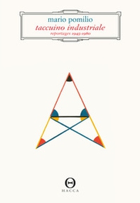 Taccuino industriale. Reportages 1945-1980 - Librerie.coop