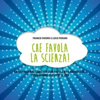 Che favola la scienza! La scienza raccontata con favole e filastrocche per bambini di tutte le età - Librerie.coop