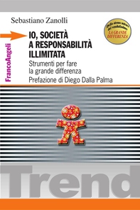 Io, società a responsabilità illimitata. Strumenti per fare la grande differenza - Librerie.coop
