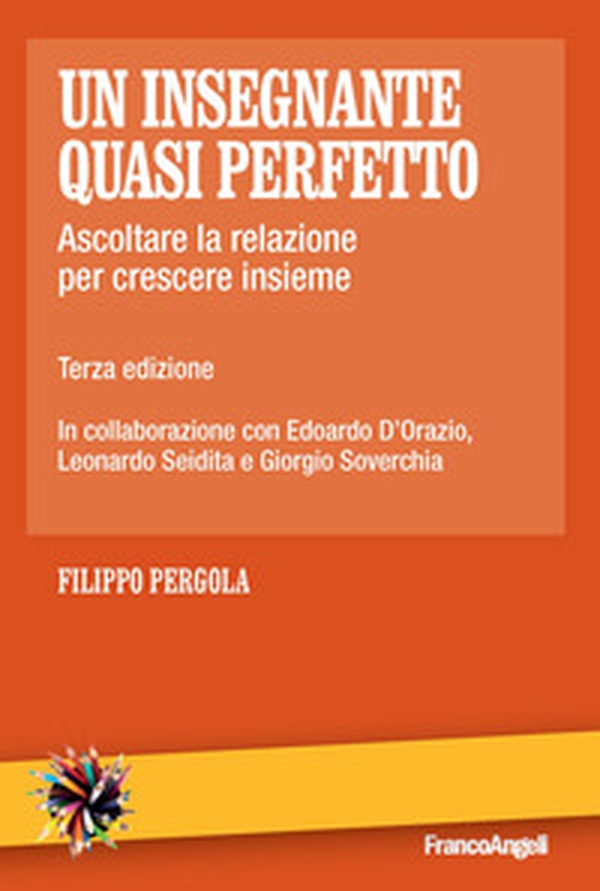 Un insegnante quasi perfetto. Ascoltare la relazione per crescere insieme - Librerie.coop Un insegnante quasi perfetto. Ascoltare la relazione per crescere insieme - Librerie.coop