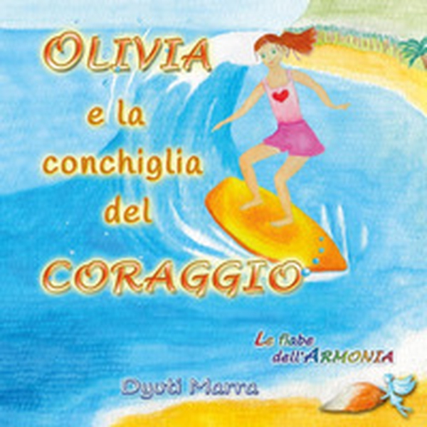 Olivia e la conchiglia del coraggio - Librerie.coop Olivia e la conchiglia del coraggio - Librerie.coop