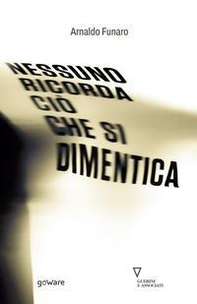 Nessuno ricorda ciò che si dimentica - Librerie.coop Nessuno ricorda ciò che si dimentica - Librerie.coop