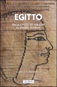 Egitto. Dalla civiltà dei faraoni al mondo globale - Librerie.coop