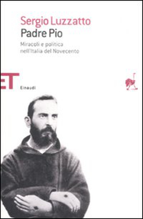 Padre Pio. Miracoli e politica nell'Italia del Novecento - Librerie.coop Padre Pio. Miracoli e politica nell'Italia del Novecento - Librerie.coop