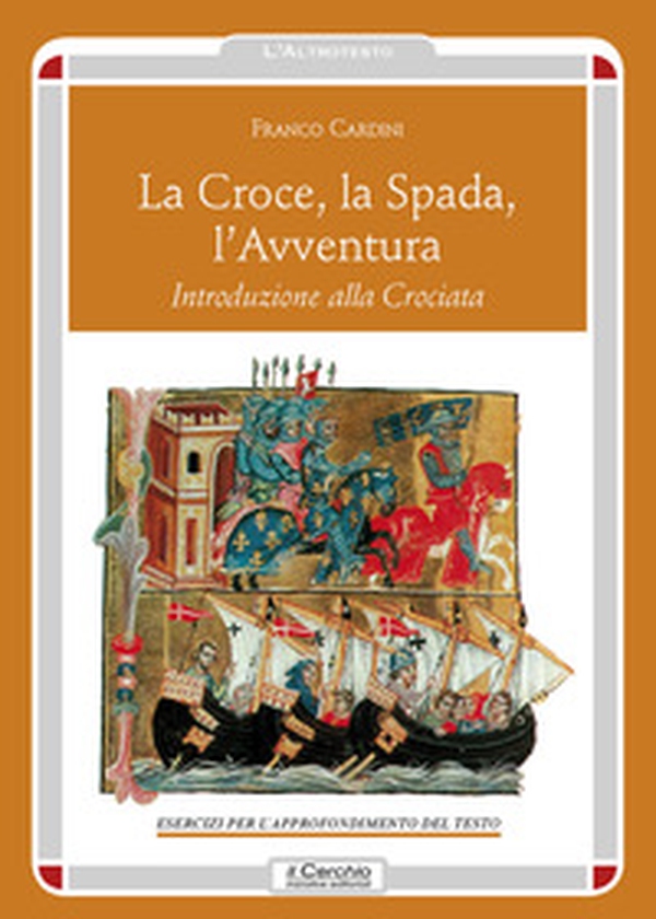 La croce, la spada, l'avventura. Introduzione alla crociata - Librerie.coop