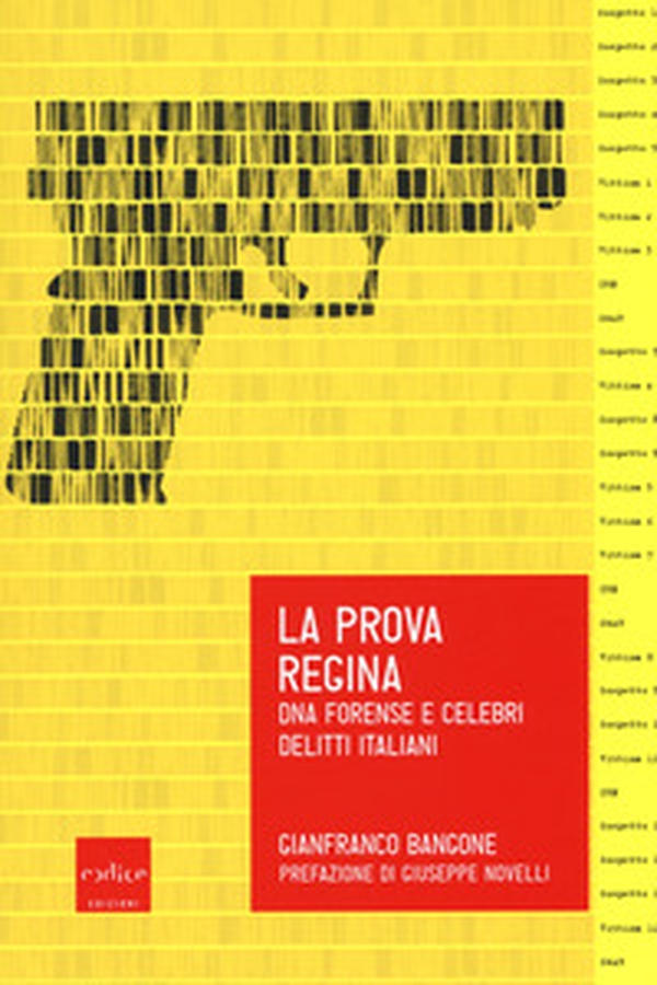 La prova regina. DNA forense e celebri delitti italiani - Librerie.coop La prova regina. DNA forense e celebri delitti italiani - Librerie.coop