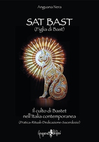 Sat Bast (Figlia di Bast). Il culto di Bastet nell'Italia contemporanea (pratica, rituali, dedicazione, sacerdozio) - Librerie.coop Sat Bast (Figlia di Bast). Il culto di Bastet nell'Italia contemporanea (pratica, rituali, dedicazione, sacerdozio) - Librerie.coop