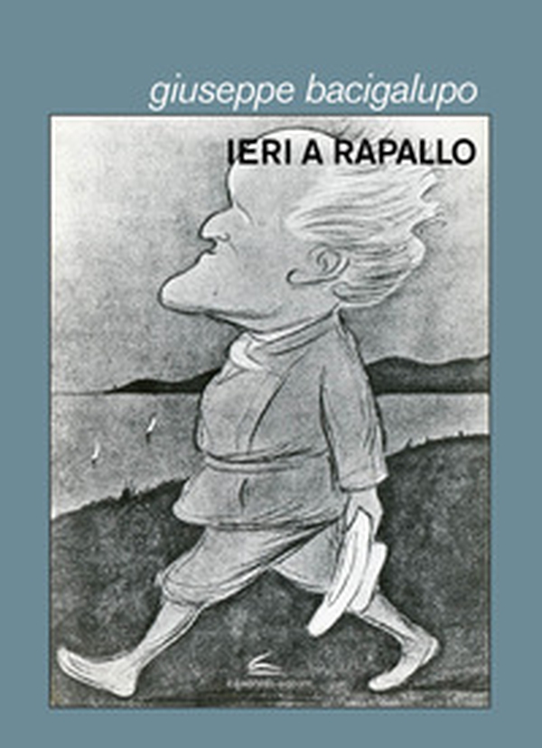 Ieri a Rapallo - Librerie.coop Ieri a Rapallo - Librerie.coop
