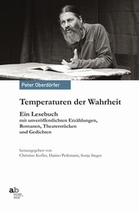 Temperaturen der Wahrheit. Ein Lesebuch mit unveröffentlichten Erzählungen, Romanen. Theaterstücken und Gedichten - Librerie.coop