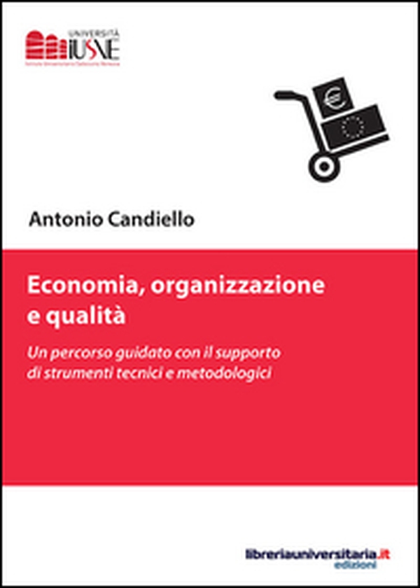 Economia, organizzazione e qualità. Un percorso guidato con il supporto di strumenti tecnici e metodologici - Librerie.coop Economia, organizzazione e qualità. Un percorso guidato con il supporto di strumenti tecnici e metodologici - Librerie.coop
