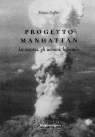 Progetto Manhattan. La scienza, gli uomini, le bombe - Librerie.coop Progetto Manhattan. La scienza, gli uomini, le bombe - Librerie.coop