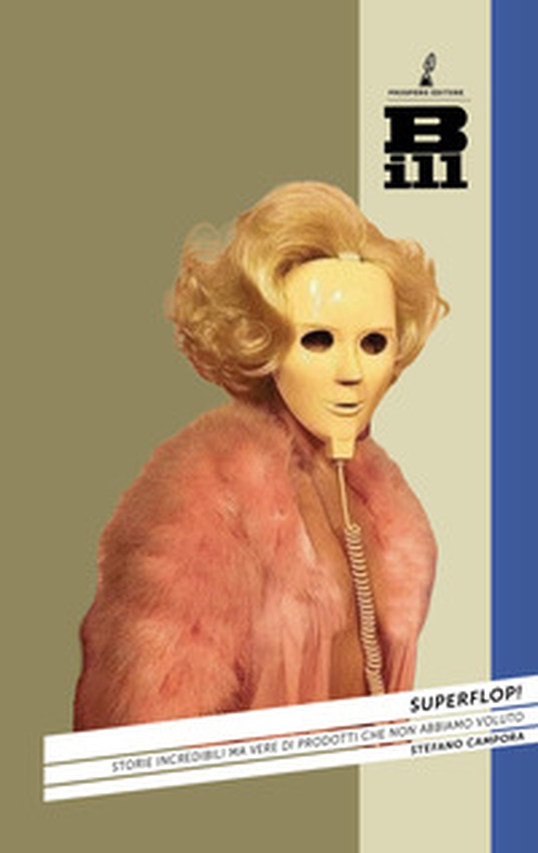 Superflop! Storie incredibili ma vere di prodotti che non abbiamo voluto - Librerie.coop