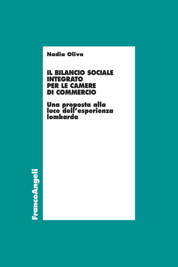 Il bilancio sociale integrato per le Camere di Commercio. Una proposta alla luce dell'esperienza lombarda - Librerie.coop Il bilancio sociale integrato per le Camere di Commercio. Una proposta alla luce dell'esperienza lombarda - Librerie.coop