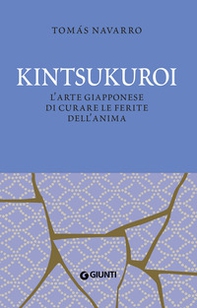 Kintsukuroi. L'arte giapponese di curare le ferite dell'anima - Librerie.coop
