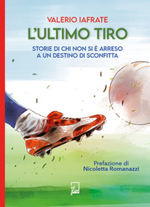 L'ultimo tiro. Storie di chi non si è arreso a un destino di sconfitta - Librerie.coop L'ultimo tiro. Storie di chi non si è arreso a un destino di sconfitta - Librerie.coop
