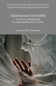 Adolescenze (in)visibili. Sei letture pedagogiche tra rappresentazione e vissuto - Librerie.coop