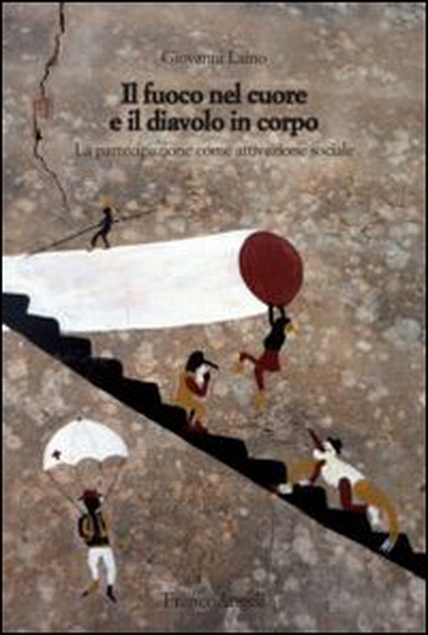 Il fuoco nel cuore e il diavolo in corpo. La partecipazione come attivazione sociale - Librerie.coop Il fuoco nel cuore e il diavolo in corpo. La partecipazione come attivazione sociale - Librerie.coop