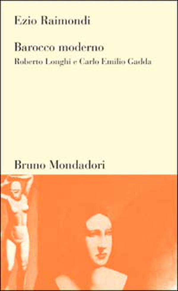 Barocco moderno. Roberto Longhi e Carlo Emilio Gadda - Librerie.coop Barocco moderno. Roberto Longhi e Carlo Emilio Gadda - Librerie.coop