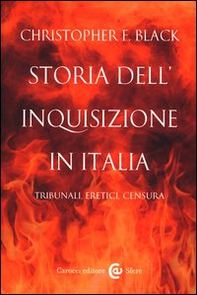 Storia dell'Inquisizione in Italia. Tribunali, eretici, censura - Librerie.coop