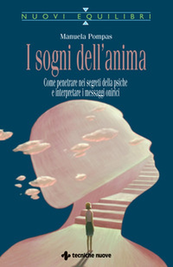 I sogni dell'anima. Come penetrare nei segreti della psiche e interpretare i messaggi onirici - Librerie.coop I sogni dell'anima. Come penetrare nei segreti della psiche e interpretare i messaggi onirici - Librerie.coop