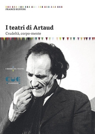 I teatri di Artaud. Crudeltà, corpo-mente - Librerie.coop