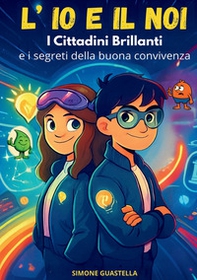 L'io e il noi. I cittadini brillanti e i segreti della buona convivenza - Librerie.coop