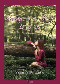 Sempre e solo io e te - Librerie.coop Sempre e solo io e te - Librerie.coop