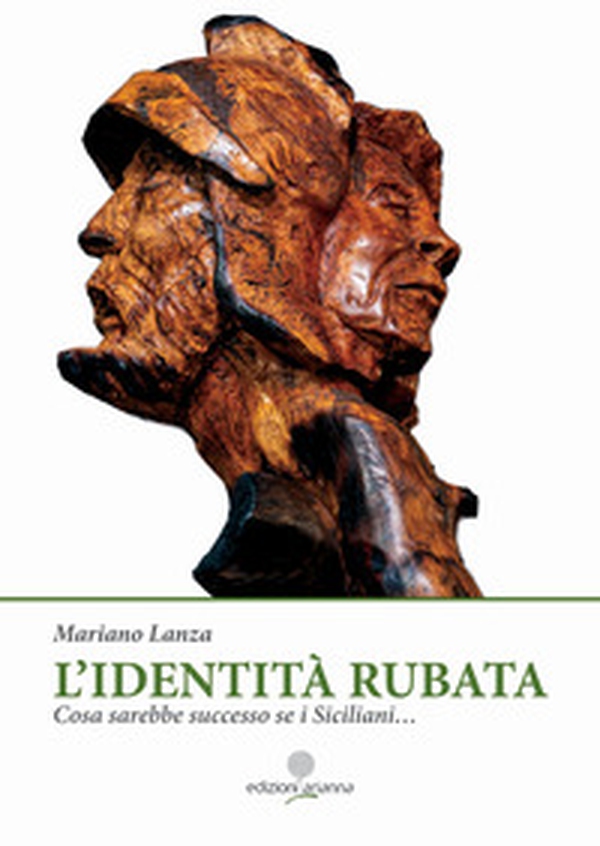 L'identità rubata. Cosa sarebbe successo se i Siciliani... - Librerie.coop L'identità rubata. Cosa sarebbe successo se i Siciliani... - Librerie.coop