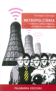 Metropolitània e àteros contos tòpicos, distòpicos e utòpicos - Librerie.coop