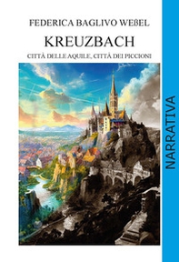 Kreuzbach. Città delle aquile, città dei piccioni - Librerie.coop