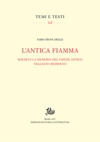 L'antica fiamma. Boezio e la memoria del sapere antico nell'Alto Medioevo - Librerie.coop