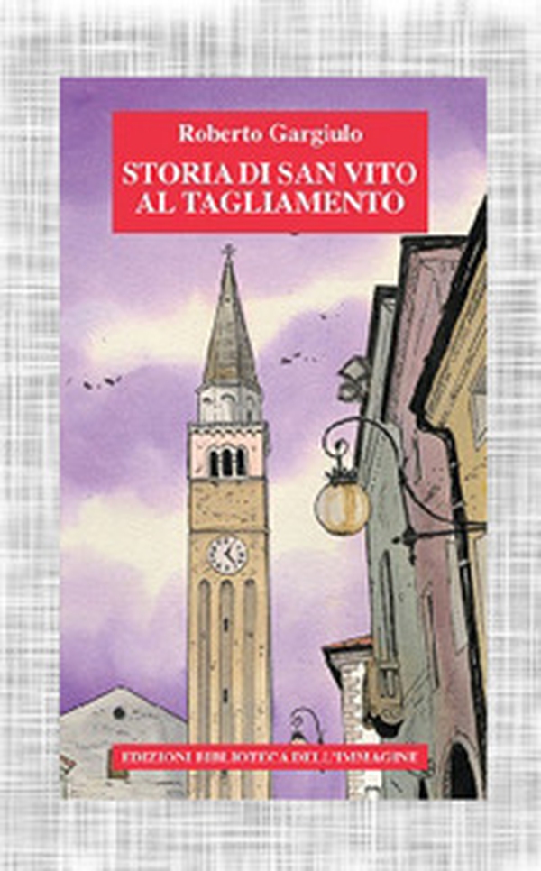 Storia di San Vito al Tagliamento - Librerie.coop Storia di San Vito al Tagliamento - Librerie.coop
