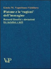 Platone e le «ragioni» dell'immagine. Percorsi filosofici e deviazioni tra metafore e miti - Librerie.coop Platone e le «ragioni» dell'immagine. Percorsi filosofici e deviazioni tra metafore e miti - Librerie.coop